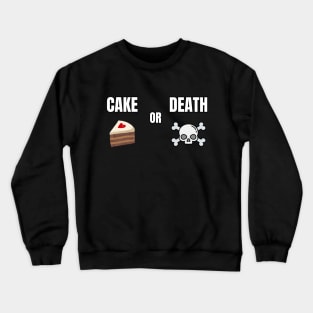 Cake or Death! Crewneck Sweatshirt